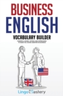 Business English Vocabulary Builder : Powerful Idioms, Sayings and Expressions to Make You Sound Smarter in Business! - Book