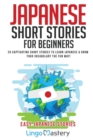 Japanese Short Stories for Beginners : 20 Captivating Short Stories to Learn Japanese & Grow Your Vocabulary the Fun Way! - Book