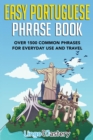 Easy Portuguese Phrase Book : Over 1500 Common Phrases For Everyday Use And Travel - Book
