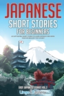 Japanese Short Stories for Beginners : 20 Captivating Short Stories to Learn Japanese & Grow Your Vocabulary the Fun Way! - Book