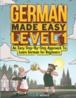 German Made Easy Level 1 : An Easy Step-By-Step Approach To Learn German for Beginners (Textbook + Workbook Included) - Book