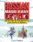 Russian Made Easy Level 1 : An Easy Step-By-Step Approach To Learn Russian for Beginners (Textbook + Workbook Included) - Book