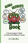 Mama Mudbug's Look Book : A Young Explorer's Guide to Critters of the Missouri Ozarks - Book