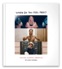 When Do You Feel Free? : Voices Across America - Book