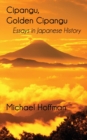 Cipangu, Golden Cipangu : Essays in Japanese History - Book