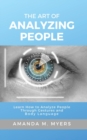 The Art of Analyzing People : Learn How to Analyze People Through Gestures and Body Language - Book