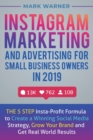 Instagram Marketing and Advertising for Small Business Owners in 2019 : The 5 Step Insta-Profit Formula to Create a Winning Social Media Strategy, Grow Your Brand and Get Real-World Results - Book