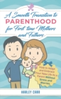Smooth Transition to Parenthood for First Time Mothers and Fathers : How to Adapt and Embrace your New Life as a Parent without Stress and Worries - Book