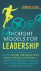 Thought Models for Leadership : Use the mental techniques of the worlds greatest and richest to make better decisions, improve your career trajectory and gain more respect at work - Book