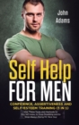 Self Help for Men : Confidence, Assertiveness and Self-Esteem Training (3 in 1) Use These Tools and Methods to Say NO more, to Stop Doubting and to Stop Always Being Mr. Nice Guy - Book