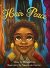 Hair Peace : An inspirational story about positive self-image and perceptions of beauty - Book