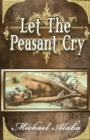 Let the Peasant Cry : Poetry by Michael Alaba - Book