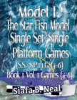 Model I - The Star Fish Model - Single Set/Single Platform Games (S.S./S.P. 1.1 G( 4-6), Book 1 Vol. 1 Games(4-6) : Book 2 - Book