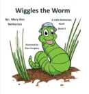The Little Netherton Books : Wiggles the Worm: Book 5 - Book