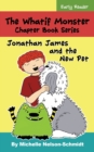 The Whatif Monster Chapter Book Series : Jonathan James and the New Pet - Book