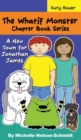 The Whatif Monster Chapter Book Series : A New Town for Jonathan James - Book