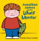 Jonathan James and the Whatif Monster - Book