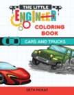 The Little Engineer Coloring Book - Cars and Trucks : Fun and Educational Cars Coloring Book for Preschool and Elementary Children - Book