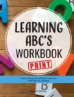 Learning ABC's Workbook - Print : Tracing and activities to help your child learn print uppercase and lowercase letters - Book