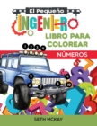 El Pequeno Ingeniero - Libro Para Colorear - Numeros : Libro de numeros para colorear educativo y divertido para ninos de grado Preescolar y Primaria - Book