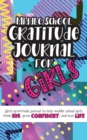 Middle School Gratitude Journal for Girls : Girls gratitude journal to help middle school girls think big, grow confident, and love life - Book