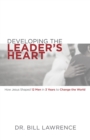 Developing the Leader’s Heart : How Jesus Shaped 12 Men in 3 Years to Change the World - Book