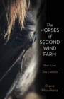 The Horses of Second Wind Farm : Their Lives - Our Lessons - Book