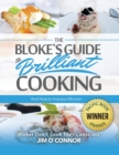 The Bloke's Guide to Brilliant Cooking and How to Impress Women - Book