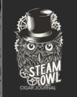 Steam Owl Cigar Journal : Aficionado - Cigar Bar Gift - Cigarette Notebook - Humidor - Rolled Bundle - Flavors - Strength - Cigar Band - Stogies and Mash - Earthy - Book
