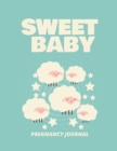 Sweet Baby Pregnancy Journal : Pregnancy Planner Gift Trimester Symptoms Organizer Planner New Mom Baby Shower Gift Baby Expecting Calendar Baby Bump Diary Keepsake Memory - Book