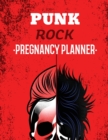 Punk Rock Pregnancy Planner : New Due Date Journal Trimester Symptoms Organizer Planner New Mom Baby Shower Gift Baby Expecting Calendar Baby Bump Diary Keepsake Memory - Book