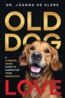 Old Dog Love : A Common-Sense Guide to Caring for Your Senior Dog - Book