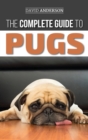 The Complete Guide to Pugs : Finding, Training, Teaching, Grooming, Feeding, and Loving your new Pug Puppy - Book