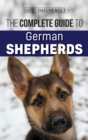 The Complete Guide to German Shepherds : Selecting, Training, Feeding, Exercising, and Loving your new German Shepherd - Book