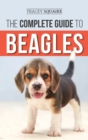 The Complete Guide to Beagles : Choosing, Housebreaking, Training, Feeding, and Loving Your New Beagle Puppy - Book