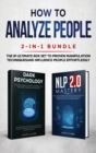How to Analyze People 2-in-1 Bundle : NLP 2.0 Mastery + Dark Psychology - The #1 Ultimate Box Set to Proven Manipulation Techniques and Influence People Effortlessly - Book