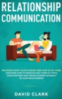 Relationship Communication : Mistakes Every Couple Makes and How to Fix Them: Discover How to Resolve Any Conflict with Your Partner and Create Deeper Intimacy in Your Relationship - Book