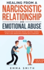 Healing From A Narcissistic Relationship And Emotional Abuse : Discover How To Recover, Protect and Heal Yourself After A Toxic Abusive Relationship With A Narcissist - Book