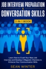 Job Interview Preparation and Conversation Skills 2-in-1 Book : Learn How to Crush Your Next Job Interview and Develop A Magnetic Charisma to Enhance Your Communication Skills - Book