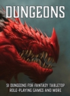 Dungeons : 51 Dungeons for Fantasy Tabletop Role-Playing Games - Book