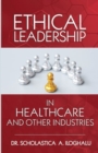 Ethical Leadership in Healthcare and Other Industries : A Symphonological Grounded Theory Approach - Book