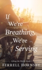 If We're Breathing, We're Serving - Book