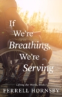 If We're Breathing, We're Serving - eBook
