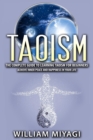 Taoism : The Complete Guide to Learning Taoism for Beginners - Achieve Inner Peace and Happiness in Your Life - Book