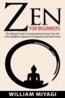 Zen : The Ultimate Guide to Incorporating Zen into Your Life - A Zen Buddhism Approach to Happiness and Inner Peace - Book
