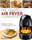 Air Fryer Cookbook : The Complete Air Fryer Cookbook - Delicious and Simple Recipes For Your Air Fryer - Book