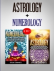 Numerology & Astrology : 2 in 1 Bundle - Learn How To Read Your Future - Book