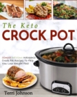 The Keto Crockpot : Simple Delicious Ketogenic Crock Pot Recipes To Help You Lose Weight Fast - Book
