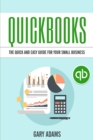 QuickBooks : The Quick and Easy QuickBooks Guide for Your Small Business - Accounting and Bookkeeping - Book