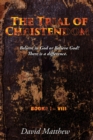 The Trial of Christendom : Believe in God or Believe God?  There is a difference. Books I-VIII - eBook